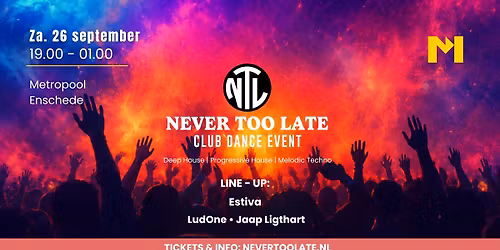Never Too Late – Club Dance Event — Uitgaan in Twente