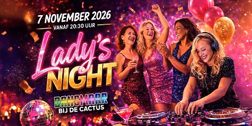 Dansmaar: Lady’s Night @ De Cactus — Uitgaan in Twente